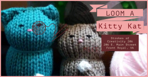 Loom Knit a Kitten @ Strokes of Creativity